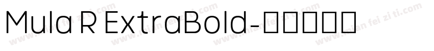 Mula R ExtraBold字体转换